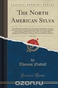 The North American Sylva, Vol. 2 of 3