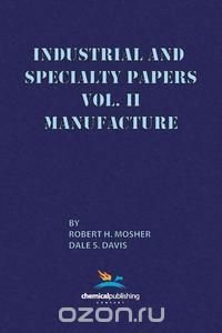 Industrial and Specialty Papers, Volume 2, Manufacture