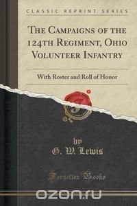 The Campaigns of the 124th Regiment, Ohio Volunteer Infantry