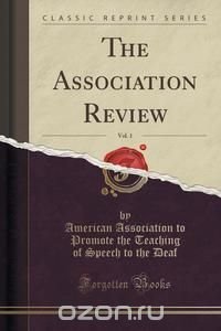 The Association Review, Vol. 1 (Classic Reprint)