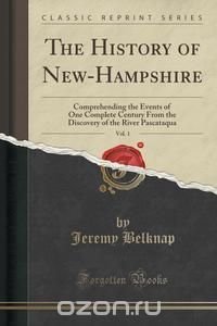 The History of New-Hampshire, Vol. 1