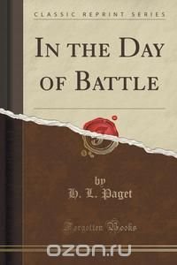 In the Day of Battle (Classic Reprint)