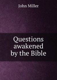 Questions awakened by the Bible