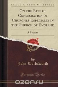 On the Rite of Consecration of Churches Especially in the Church of England