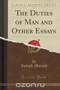 The Duties of Man and Other Essays (Classic Reprint)