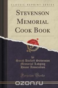 Stevenson Memorial Cook Book (Classic Reprint)