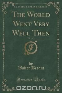 The World Went Very Well Then, Vol. 1 of 3 (Classic Reprint)