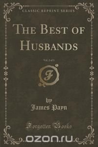 The Best of Husbands, Vol. 2 of 3 (Classic Reprint)