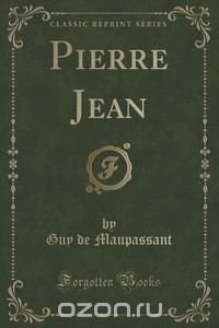 Pierre Jean (Classic Reprint)