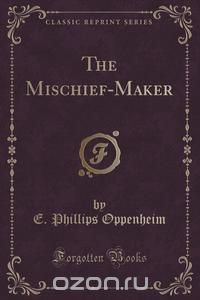 The Mischief-Maker (Classic Reprint)