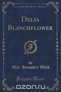 Delia Blanchflower (Classic Reprint)