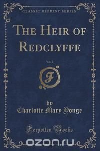 The Heir of Redclyffe, Vol. 2 (Classic Reprint)