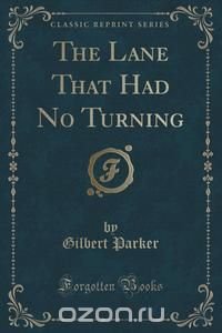 The Lane That Had No Turning (Classic Reprint)