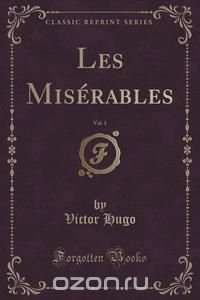 Les Miserables, Vol. 1 (Classic Reprint)