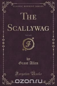 The Scallywag, Vol. 3 of 3 (Classic Reprint)