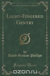 Light-Fingered Gentry (Classic Reprint)