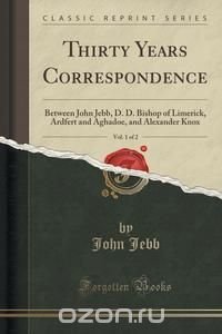 Thirty Years Correspondence, Vol. 1 of 2