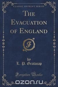 The Evacuation of England (Classic Reprint)