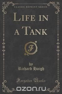  - «Life in a Tank (Classic Reprint)»