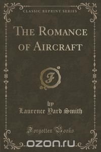 The Romance of Aircraft (Classic Reprint)