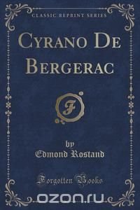 Cyrano De Bergerac (Classic Reprint)