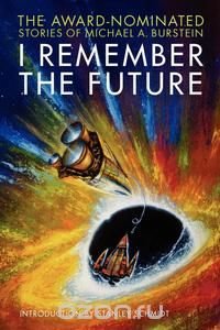 Michael A. Burstein - «I Remember the Future»