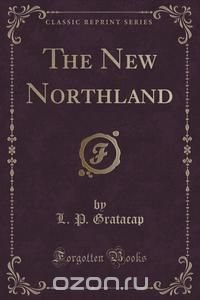 The New Northland (Classic Reprint)