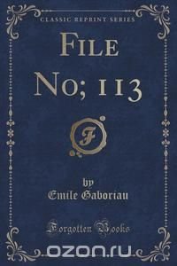 File No; 113 (Classic Reprint)