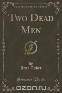 Two Dead Men (Classic Reprint)