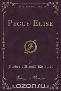 Peggy-Elise (Classic Reprint)