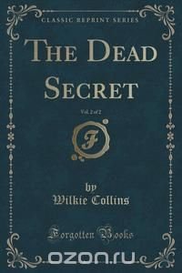 The Dead Secret, Vol. 2 of 2 (Classic Reprint)