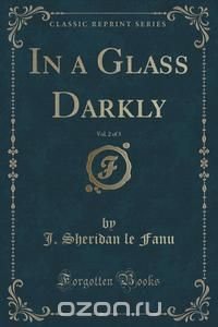 In a Glass Darkly, Vol. 2 of 3 (Classic Reprint)