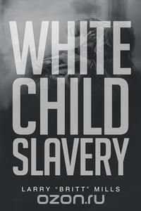 White Child Slavery