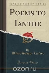 Poems to Ianthe (Classic Reprint)