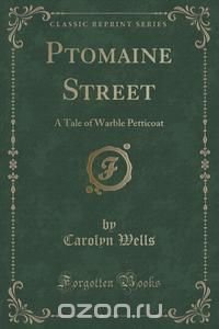 Carolyn Wells - «Ptomaine Street»