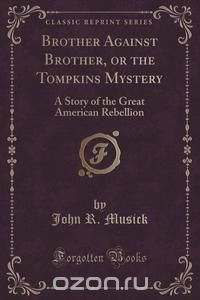 Brother Against Brother, or the Tompkins Mystery