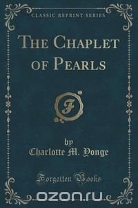 The Chaplet of Pearls (Classic Reprint)