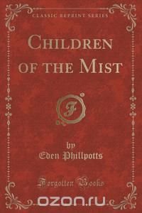 Children of the Mist (Classic Reprint)