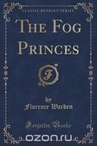 The Fog Princes (Classic Reprint)