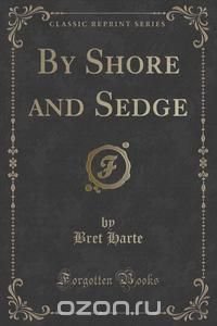 By Shore and Sedge (Classic Reprint)