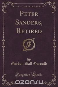 Peter Sanders, Retired (Classic Reprint)