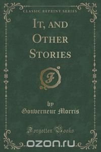 It, and Other Stories (Classic Reprint)