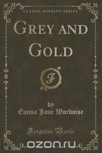 Grey and Gold (Classic Reprint)