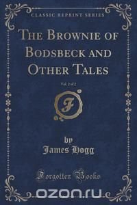 The Brownie of Bodsbeck and Other Tales, Vol. 2 of 2 (Classic Reprint)