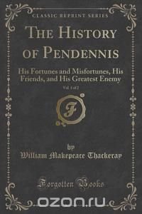 The History of Pendennis, Vol. 1 of 2