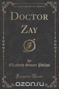 Doctor Zay (Classic Reprint)