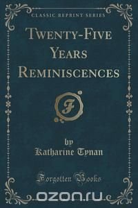 Twenty-Five Years Reminiscences (Classic Reprint)