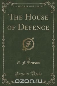 The House of Defence (Classic Reprint)