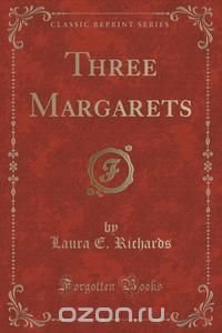 Three Margarets (Classic Reprint)