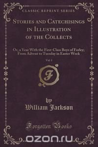 Stories and Catechisings in Illustration of the Collects, Vol. 1